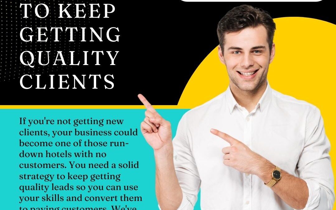 Easy strategy to keep getting quality clients